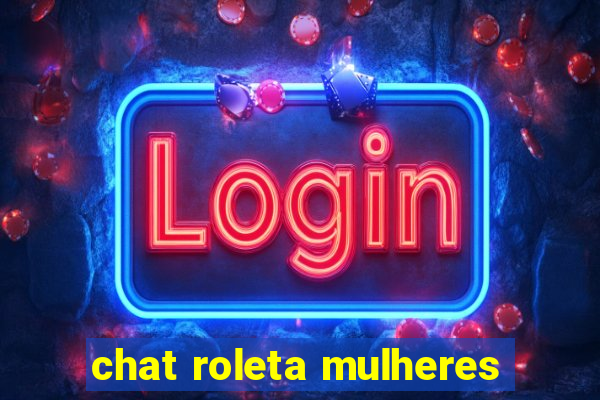 chat roleta mulheres